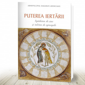 Puterea iertării. Lepădarea de sine și iubirea de aproapele (R7-2)