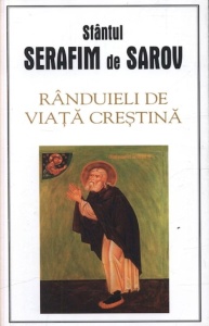Rânduieli de viață creștină Sfântul Serafim de Sarov (R2-5)