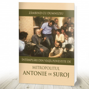 Zâmbind cu Dumnezeu. Întâmplări din viață povestite de Mitropolitul Antonie de Suroj (R13-8)