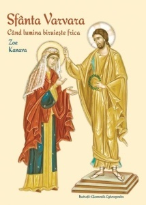 Când lumina biruiește frica Sfânta Varvara (R8-9)