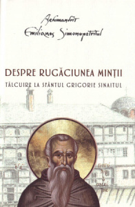 Despre rugaciunea mintii Talcuire la Sfantul Grigorie Sinaitul (R14-4)