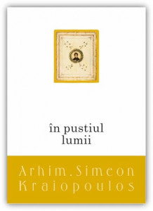 In pustiul lumii Crestin in secolul XXI de Simeon Kraiopoulos (R15-1)