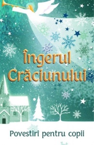 Ingerul Craciunului Povestiri pentru copii (R8-8)
