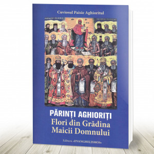 Părinți aghioriți. Flori din Grădina Maicii Domnului (ediția a doua) (R13-2)