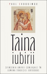 Pateric. Darurile Sfântului Duh. vol. 1a unirii conjugale în lumina Tradiției ortodoxe Evdokimov Paul (R2-7)