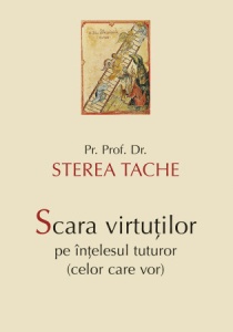Scara virtuților pe înțelesul tuturor (celor care vor) Tache, Sterea, pr. Editura Sophia (R9-1)