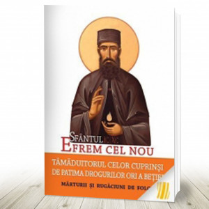 Sfântul Efrem cel Nou – Tămăduitorul celor cuprinși de patima drogurilor ori a beției. Mărturii și rugăciuni de folos
