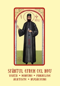 Sfantul Efrem cel Nou - Viata, Minunile, Acatiste Paraclise si Rugaciuni (R11-4)