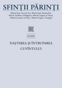 Sfintii Parinti despre Nasterea si Intruparea Cuvantului (R10-8)