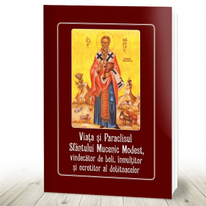 Viata si Paraclisul Sf. Mc. Modest, vindecator de boli, inmultitor si ocrotitor al dobitoacelor (R11-4)