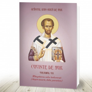Cuvinte de aur. Mângâierea celor îndurerați (despre moarte, doliu, parastase). Vol.VII (R3-6)