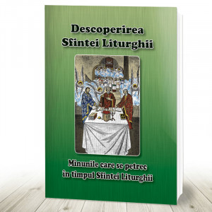 Descoperirea Sfintei Liturghii - Minunile care se petrec in timpul Sfintei Liturghii (R11-5)