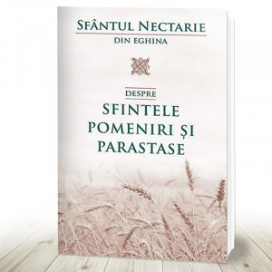 Despre sfintele pomeniri și parastase (R4-5)
