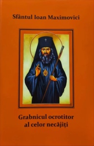 Sf. Ioan Maximovici - Grabnicul ocrotitor al celor necajiti SI ACATISTUL