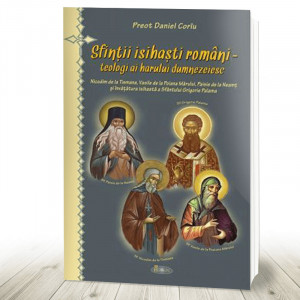 Sfintii isihasti romani - teologi ai harului dumnezeiesc (R10-3)