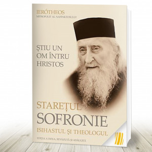 Știu un om întru Hristos: Starețul Sofronie, isihastul şi theologul (R9-1)