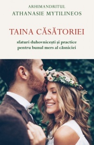 Taina căsătoriei. Sfaturi duhovnicești și practice pentru bunul mers al căsniciei (R14-5)