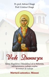 Vede Dumnezeu Sf Magdalena (Madalina) de la Malainita, marturisitoarea credintei crestine in vremuri de restriste (R7-8)