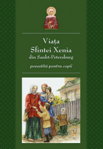 Viata Sfintei Xenia din Sankt Petersburg povestită pentru copii (R9-3)