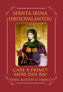 Viata si Acatistul Sf. Irina Hrisovalantou care a primit mere din Rai (R11-2)