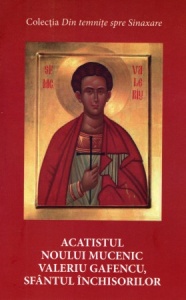 Acatistul noului mucenic Valeriu Gafencu, sfantul inchisorilor (R5-4)