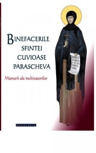 Binefacerile Sfintei Cuvioase Parascheva. Mărturii ale închinătorilor VOL 1 (R4-2)
