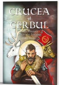 Crucea și cerbul. Viața minunată a Sfântului Eustație (R9-2)