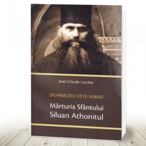 Dumnezeu este Iubire. Mărturia Sfântului Siluan Athonitul (R4-4)