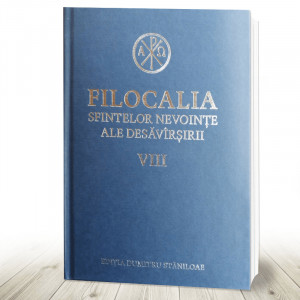 Filocalia sfintelor nevoinţe ale desăvârşirii - VIII (R10-6)