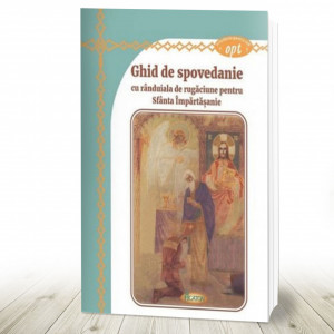 Ghid de Spovedanie cu rânduiala de rugăciune pentru Sfânta Împărtășanie (R16-7)