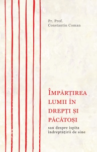 Impartirea lumii in drepti si pacatosi sau ispita indreptatirii de sine (R15-1)
