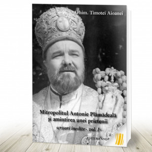 Mitropolitul Antonie Plamadeală și amintirea unei prietenii. Scrisori inedite. Vol.1