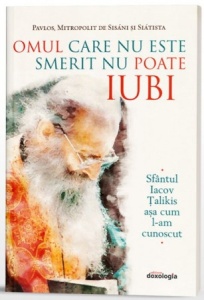 Omul care nu este smerit nu poate iubi Sfântul Iacov Țalikis așa cum l-am cunoscut (R16-4)