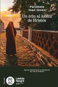 Părintele Ioan Iovan – Un crin al iubirii de Hristos (R14-6)