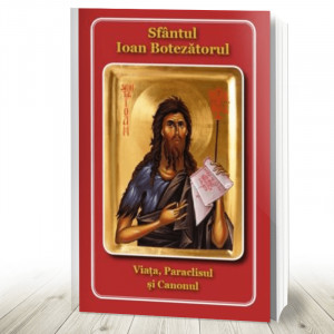 Sfântul Ioan Botezătorul Viața, Paraclisul si Canonul (R11-4)