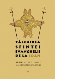 Tâlcuirea Sfintei Evanghelii de la Ioan (S)