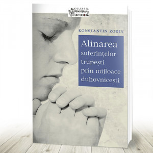 Alinarea suferințelor trupești prin mijloace duhovnicești (R4-6)