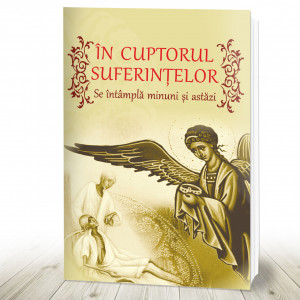 În cuptorul suferinţelor, Se întâmplă minuni şi astăzi (R9-8)