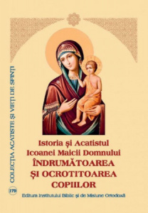 Istoria si acatistul Icoanei Maicii Domnului Indrumatoarea si ocrotitoarea copiilor (R11-2)