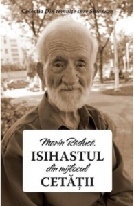 Marin Raduca Isihastul din mijlocul cetatii (R7-3)
