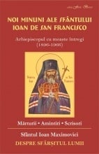 Noi minuni ale Sfantului Ioan de la San Francisco. Despre sfarsitul lumii (R2-3)
