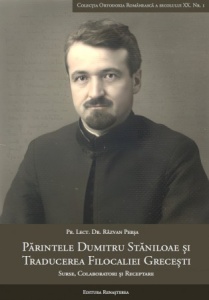Părintele Dumitru Stăniloae și traducerea Filocaliei grecești Surse, colaboratori și receptare (R7-7)