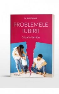 Problemele iubirii Criza în familie Volumul 2 (R10-4)