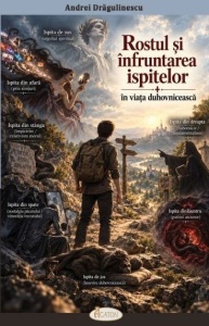 Rostul si infruntarea ispitelor in viata duhovniceasca Andrei Dragulinescu (R9-J)