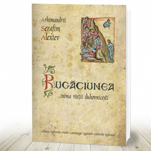 Rugăciunea – inima vieții duhovnicești (R10-2)