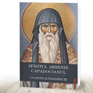 Sfântul Arsenie Capadocianul Cuvinte și îndemnuri (R2-5)
