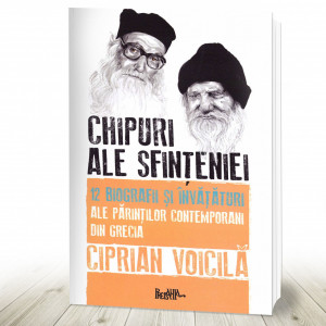 Chipuri ale sfințeniei. 12 biografii și învățături ale părinților contemporani din Grecia (R2-4)