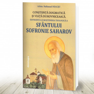 Conştiinţă dogmatică şi viaţă duhovnicească: experienţa şi moştenirea teologică a Sfântului Sofronie Saharov - ediția a III-a (R13-6)