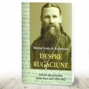 Despre rugăciune Sf Ioan de Kronstadt (R4-7)