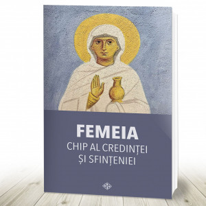 Femeia – chip al credinței și sfințeniei (R14-6)